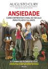 Livro - Ansiedade - Como o Mal do Século para-Filhoe e Alunos