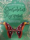 Livro - Antologia De Borboletas E Mariposas,Uma