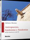 Livro - Antropoceno, Epidemias E Pandemias - Da Pre-Historia Ao Covid-19