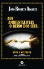 Livro - AOS AMBIENTALISTAS O REINO DOS CÉUS Livro - AOS AMBIENTALISTAS O REINO DOS CÉUS