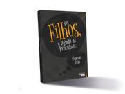 Livro - Aos filhos, o legado da felicidade Livro - Aos filhos, o legado da felicidade
