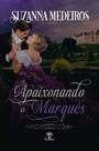 Livro - Apaixonando o Marquês (Conquistando um Lorde - Livro 1) Livro - Apaixonando o Marquês (Conquistando um Lorde - Livro 1)