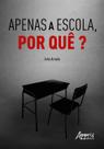 Livro - Apenas a escola, por quê? Livro - Apenas a escola, por quê?