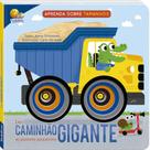 Livro - Aprenda sobre tamanhos: Do Caminhão Gigante ao Patinete Pequenino