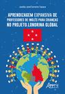 Livro - Aprendizagem expansiva de professores de inglês para crianças no projeto Londrina Global