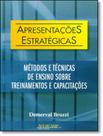 Livro - Apresentacoes Estrategicas - Metodos E Tecnicas De Ensino Sobre Treinamento E Capacitacao Livro - Apresentacoes Estrategicas - Metodos E Tecnicas De Ensino Sobre Treinamento E Capacitacao