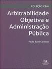 Livro - Arbitrabilidade Objetiva E Administracao Publica Livro - Arbitrabilidade Objetiva E Administracao Publica