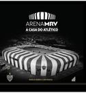 Livro Arena MRV: A Casa do Atlético MG - Onze Cultural