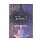 Livro Aromaterapia Quântica - Dr. Daniel Pénoël Editora Laszlo Livro Aromaterapia Quântica - Dr. Daniel Pénoël Editora Laszlo
