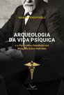 Livro - Arqueologia da vida psíquica e a psicanálise freudiana nas relações extra-indivíduo Livro - Arqueologia da vida psíquica e a psicanálise freudiana nas relações extra-indivíduo