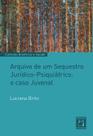 Livro - Arquivo de um sequestro jurídico-psiquiátrico: o caso Juvenal Livro - Arquivo de um sequestro jurídico-psiquiátrico: o caso Juvenal