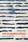 Livro - Arte da pequena reflexão poema em prosa contemporâneo