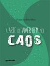 Livro - Arte De Viver Bem No Caos - Vol. 1, A Livro - Arte De Viver Bem No Caos - Vol. 1, A