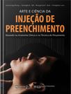 Livro - Arte e a Ciência Da Injeção De Preenchimento - Editora Napoleão