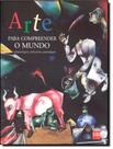 Livro - Arte Para Compreender O Mundo, A
