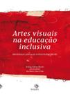 Livro - Artes visuais na educação inclusiva