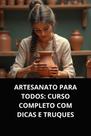 Livro Artesanato para Todos Curso Completo com Dicas e Truques