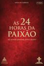 Livro - As 24 Horas da Paixão de Nosso Senhor Jesus Cristo