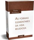 Livro - As formas elementares da vida religiosa Livro - As formas elementares da vida religiosa