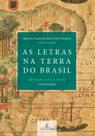 Livro - As Letras na Terra do Brasil (Séculos XVI a XVIII)
