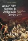 Livro - As mais belas histórias da Antiguidade Clássica: Metamorfoses e mitos menores (Vol.1)
