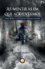 Livro - As Mentiras Em Que Acreditamos