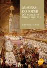 Livro - As mesas do poder : Dos banquetes gregos ao Eliseu