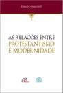 Livro - As relações entre protestantismo e modernidade