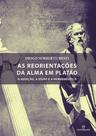 Livro - As reorientações da alma em platão: A audição, a visão e a hermenêutica Livro - As reorientações da alma em platão: A audição, a visão e a hermenêutica