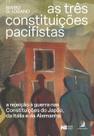 Livro - As Três Constituições Pacifistas: a rejeição à guerra nas Constituições do Japão, da Itália e da Alemanha Livro - As Três Constituições Pacifistas: a rejeição à guerra nas Constituições do Japão, da Itália e da Alemanha