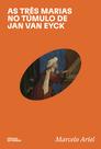 Livro - As três Marias no túmulo de Jan Van Eyck