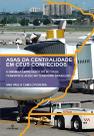 Livro - Asas da centralidade em céus conhecidos : A dinâmica empresarial do setor de transporte aéreo no território brasileiro