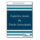 Livro - Aspectos atuais da tutela antecipada - Maria Rita
