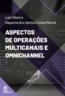 Livro - Aspectos de operações multicanais e omnichannel Livro - Aspectos de operações multicanais e omnichannel