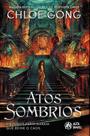 Livro Atos sombrios Autor(es): Chloe Gong - Editora: Alta Novel