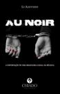 Livro - Au Noir: A Deportação de uma Brasileira Ilegal da Bélgica Livro - Au Noir: A Deportação de uma Brasileira Ilegal da Bélgica