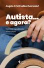 Livro - Autista... e agora? Livro - Autista... e agora?