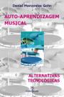 Livro - Auto aprendizagem musical - Alternativas tecnológicas