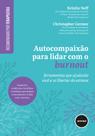 Livro - Autocompaixão para Lidar com o Burnout Livro - Autocompaixão para Lidar com o Burnout