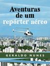 Livro - Aventuras De Um Reporter Aereo