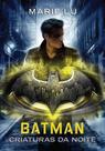 Livro - Batman: Criaturas da Noite (Lendas da DC – Livro 2)