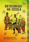 Livro - Batucan(do) na escola: musicalização e cultura pelas práticas percussivas Livro - Batucan(do) na escola: musicalização e cultura pelas práticas percussivas