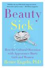 Livro Beauty Sick: Como a obsessão cultural pela aparência prejudica meninas e mulheres