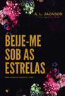 Livro - Beije-me Sob As Estrelas (Estrelas Cadentes)
