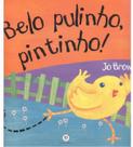 Livro - Belo pulinho, pintinho!