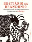 Livro - Bestiário de Brandônio - Fauna maravilhosa no Brasil do século XVII Livro - Bestiário de Brandônio - Fauna maravilhosa no Brasil do século XVII