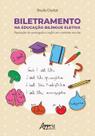 Livro - Biletramento na educação bilíngue eletiva: aquisição do português e inglês em contexto escolar Livro - Biletramento na educação bilíngue eletiva: aquisição do português e inglês em contexto escolar