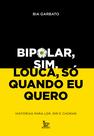 Livro - Bipolar, sim. Louca, só quando eu quero