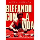 Livro Blefando Com A Vida - 1ª Edição - Alvani Miranda