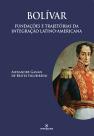 Livro - Bolívar: Fundações e trajetórias da integração latino-americana Livro - Bolívar: Fundações e trajetórias da integração latino-americana